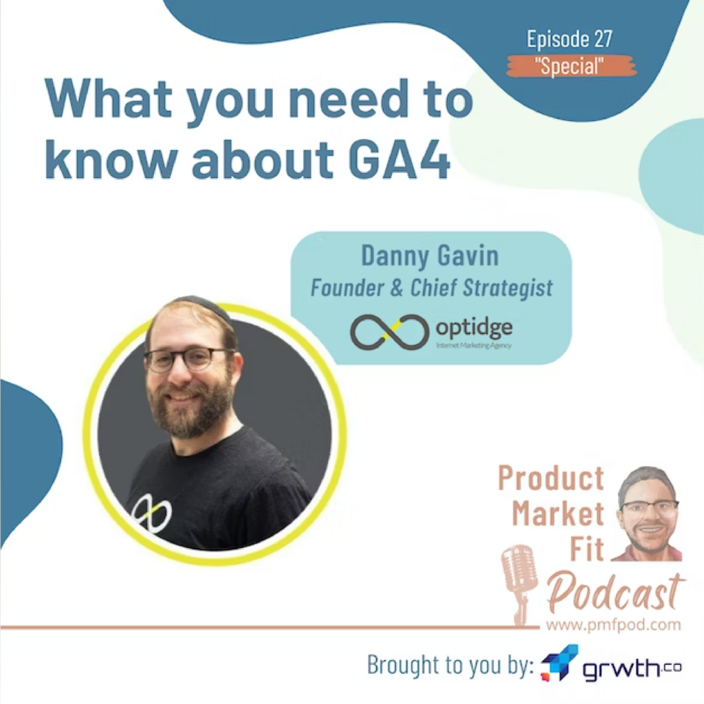 A Podcast On What You Need To Know About GA4 By Danny Gavin, Founder + Chief Strategist At Optidge